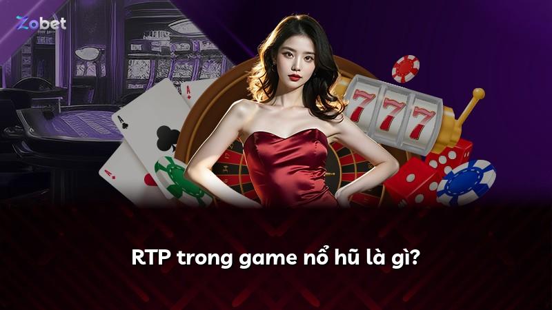 RTP trong game nổ hũ là gì?