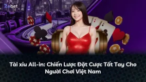Tài xỉu All-in: Chiến Lược Đặt Cược Tất Tay Cho Người Chơi Việt Nam