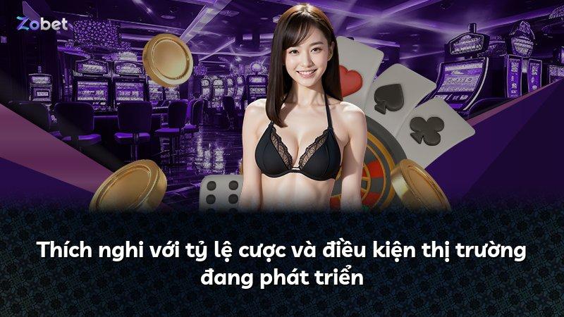 Thích nghi với tỷ lệ cược và điều kiện thị trường đang phát triển