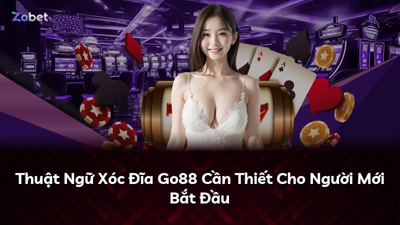Thuật Ngữ Xóc Đĩa Go88 Cần Thiết Cho Người Mới Bắt Đầu