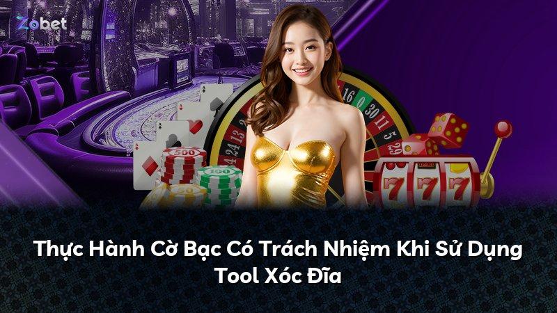 Thực Hành Cờ Bạc Có Trách Nhiệm Khi Sử Dụng Tool Xóc Đĩa