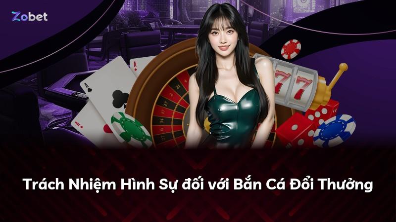 Trách Nhiệm Hình Sự đối với Bắn Cá Đổi Thưởng