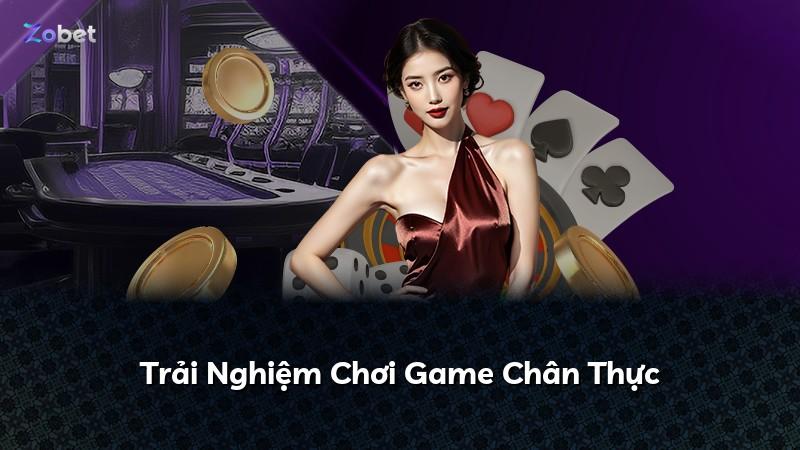 Trải Nghiệm Chơi Game Chân Thực