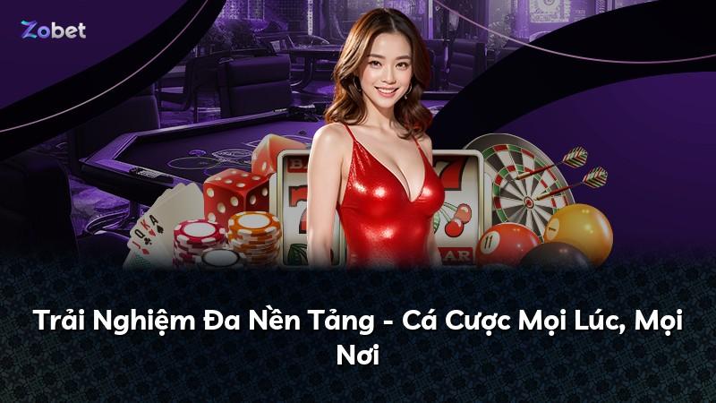 Trải Nghiệm Đa Nền Tảng - Cá Cược Mọi Lúc, Mọi Nơi