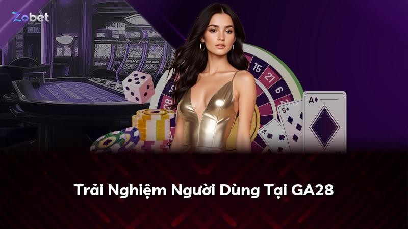 Trải Nghiệm Người Dùng Tại GA28