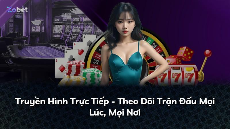 Truyền Hình Trực Tiếp - Theo Dõi Trận Đấu Mọi Lúc, Mọi Nơi