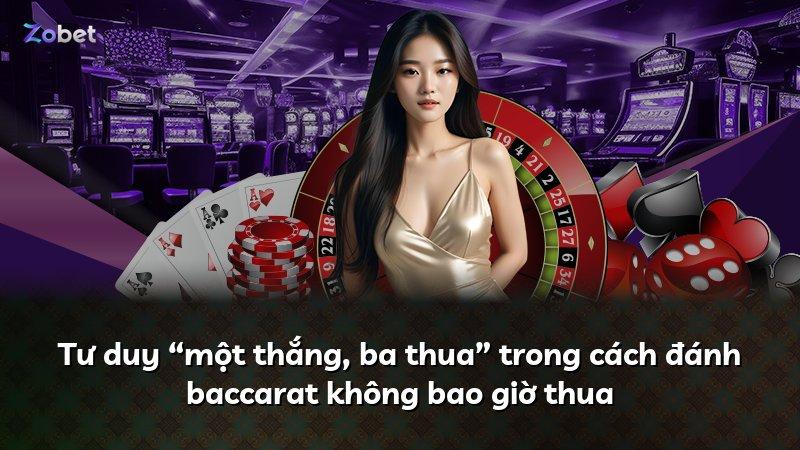Tư duy “một thắng, ba thua” trong cách đánh baccarat không bao giờ thua