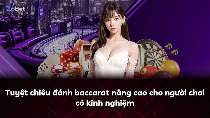 Tuyệt chiêu đánh baccarat nâng cao cho người chơi có kinh nghiệm