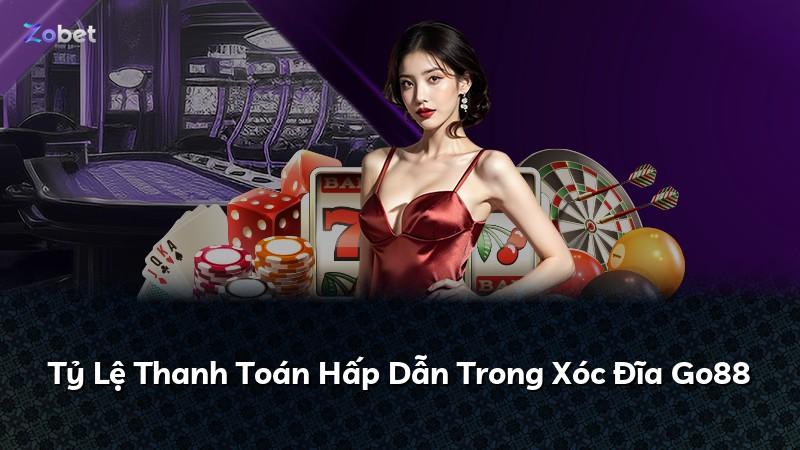 Tỷ Lệ Thanh Toán Hấp Dẫn Trong Xóc Đĩa Go88