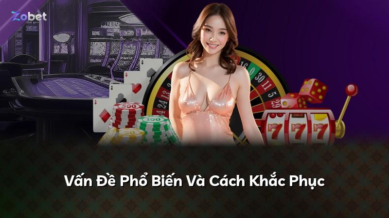 Vấn Đề Phổ Biến Và Cách Khắc Phục