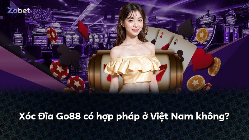 Xóc Đĩa Go88 có hợp pháp ở Việt Nam không?