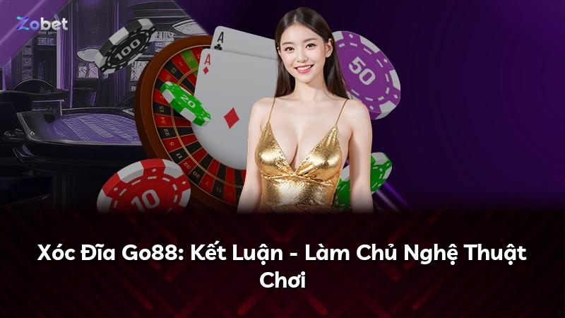 Xóc Đĩa Go88: Kết Luận - Làm Chủ Nghệ Thuật Chơi