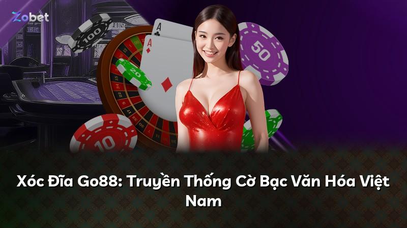 Xóc Đĩa Go88: Truyền Thống Cờ Bạc Văn Hóa Việt Nam